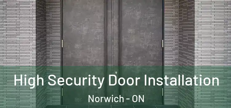 High Security Door Installation Norwich - ON